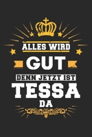 Alles wird gut denn jetzt ist Tessa da: Notizbuch gepunktet DIN A5 - 120 Seiten f�r Notizen, Zeichnungen, Formeln Organizer Schreibheft Planer Tagebuch 1695964152 Book Cover