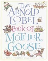 The Arnold Lobel Book of Mother Goose: A Treasury of More Than 300 Classic Nursery Rhymes 0394967992 Book Cover