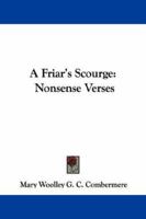 A Friar's Scourge: Nonsense Verses 1432686070 Book Cover