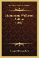 Monumenta Welforum Antiqua (1869) 116802059X Book Cover