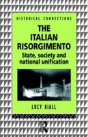 The Italian Risorgimento: State, Society and National Unification 0415057752 Book Cover