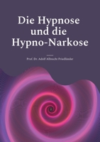 Die Hypnose und die Hypno-Narkose: Für Medizin-Studierende, Praktische und Fachärzte 375572782X Book Cover