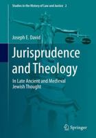 Jurisprudence and Theology: In Late Ancient and Medieval Jewish Thought 3319065831 Book Cover