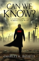 Can We Know?: Can the Church Discover the Identity of the Beast? 1735040207 Book Cover