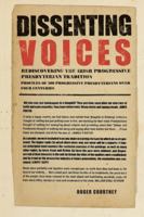 Dissenting Voices: Rediscovering the Irish Progressive Presbyterian Tradition 1909556068 Book Cover