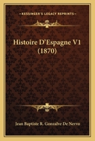 Histoire D'Espagne V1 (1870) 1167696832 Book Cover