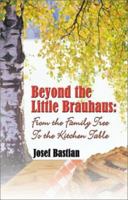 Beyond The Little Brauhaus: From the Family Tree to the Kitchen Table 159129262X Book Cover