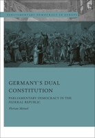 Germany's Dual Constitution: Parliamentary Democracy in the Federal Republic 1509943439 Book Cover