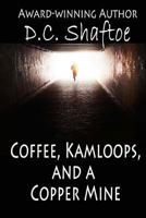 Coffee, Kamloops, and a Copper Mine 0993717640 Book Cover