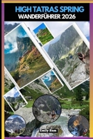 HIGH TATRAS SPRING WANDERFÜHRER 2026 (German Edition) B0GJCJPKCS Book Cover