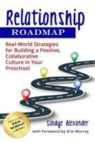 Relationship Roadmap: Real-World Strategies for Building a Positive, Collaborative Culture in Your Preschool 1726748359 Book Cover