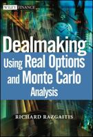 Dealmaking Using Real Options and Monte Carlo Analysis 0471250481 Book Cover