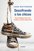 A Descifrando adolescentes.: La nueva ciencia sobre el sutil arte de educar hijos varones (Spanish Edition) 607557879X Book Cover