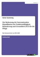 Die Bedeutung der Internationalen Klassifikation der Funktionsf�higkeit, Behinderung und Gesundheit (ICF) f�r die Pflege: Eine Literaturreview von 2001-2008 3656690065 Book Cover