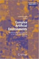 Complex Artificial Environments:  Simulation, Cognition And Vr In The Study And Planning Of Cities 3540259171 Book Cover