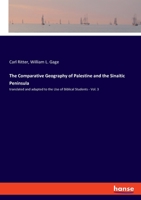 The Comparative Geography of Palestine and the Sinaitic Peninsula: translated and adapted to the Use of Biblical Students - Vol. 3 334804992X Book Cover