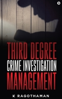 Third Degree Crime Investigation Management: Crime and the Criminal 1947027026 Book Cover