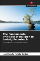 The Fundamental Principle of Religion in Ludwig Feuerbach 6208346339 Book Cover