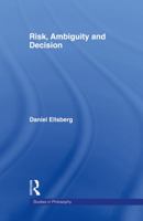 Risk, Ambiguity and Decision (Studies in Philosophy (New York, N.Y.).) 1138985473 Book Cover