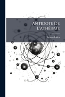 Antidote De L'athÃ(c)isme (French Edition) 1024645118 Book Cover