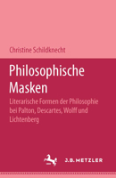 Philosophische Masken: Literarische Formen Der Philosophie Bei Platon, Descartes, Wolff Und Lichtenberg 3476007170 Book Cover