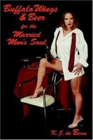 Buffalo Wings & Beer for the Married Man's Soul 1418477729 Book Cover