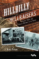 Hillbilly Hellraisers: Federal Power and Populist Defiance in the Ozarks 0252082893 Book Cover