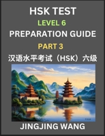 New HSK Test Level 6 Course Preparation Guide (Part 3)- A Beginner's Course Study Material to Self-learn Mandarin Chinese Characters, Words, Example ... Kaoshi, Easy Lessons, Books for HSK All Le B0F7MSQYNH Book Cover