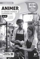 Connexions - ANIMER et gérer l'espace commercial - Bloc 4A - 1re-Tle Bac Pro - Ed. 2024 - Corrigé (French Edition) 2216172030 Book Cover