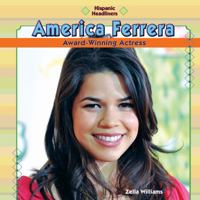America Ferrera: Award-Winning Actress / Estrella De La Pantalla (Hispanic Headliners / Hispanos En Las Noticias) 1448814731 Book Cover