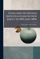 Food And Nutrition Investigations In New Jersey In 1895 And 1896 1179682718 Book Cover