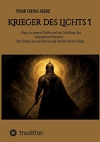 Krieger des Lichts I: - Wege zu innerer Stärke und zur Entfaltung des vollendeten Potenzials - Mit Zitaten aus dem Koran und den 99 Namen Allahs (German Edition) 3384654226 Book Cover