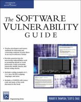 The Software Vulnerability Guide (Programming Series) (Programming Series) 1584503580 Book Cover