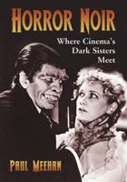 Horror Noir: Where Cinema's Dark Sisters Meet 0786445971 Book Cover
