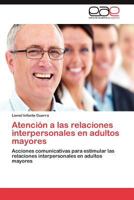 Atencion a Las Relaciones Interpersonales En Adultos Mayores 3659033081 Book Cover