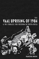 The Vaal Uprising of 1984 & the Struggle for Freedom in South Africa 184701366X Book Cover
