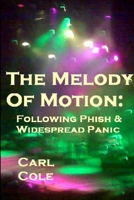 The Melody of Motion: Following Phish and Widespread Panic 1257008633 Book Cover
