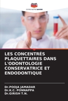 Les Concentrés Plaquettaires Dans l'Odontologie Conservatrice Et Endodontique 6209631037 Book Cover
