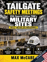 Tailgate Safety Meetings: USA Special Edition TSM’s: Military Sites (USA Edition: Construction Site Safety Documentation) B0HK8YYJVH Book Cover