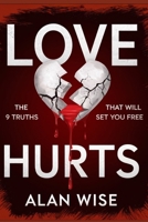 Love Hurts: The 9 Truths That Will Set You Free B0DSBQ4YNP Book Cover