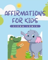 Affirmations for Kids B0BSJK1Q1Q Book Cover
