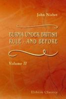 Burma under British Rule - and before: Volume 2 9353607183 Book Cover