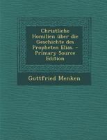 Christliche Homilien ber Die Geschichte Des Propheten Elias. 101782021X Book Cover