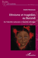 Ethnisme et tragédies au Burundi: De l'identité nationale à l'identité ethnique (Études Africaines) (French Edition) 2343254974 Book Cover