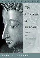 The Experience of Buddhism: Sources and Interpretations (Religious Life in History Series)