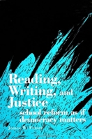 Reading, Writing, and Justice: School Reform As If Democracy Matters (Suny Series, Interruptions -- Border Testimony(Ies) and Critical Discourse/S) 0791434060 Book Cover