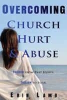 Overcoming Church Hurt & Abuse: Freedom From Past Hurts. Freedom to Soar. 0578539535 Book Cover