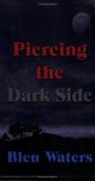 Piercing the Dark Side 1420875752 Book Cover