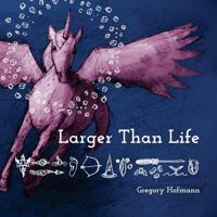 Larger Than Life 1544737556 Book Cover