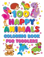 100 Happy Animals Coloring Book for Toddlers 1998058271 Book Cover